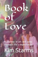The Book of Love: A journey in art and song through life's experiences B08GVD7DF2 Book Cover
