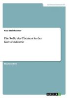 Die Rolle des Theaters in der Kulturindustrie 3668595917 Book Cover