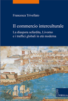 Il commercio interculturale. La diaspora sefardita, Livorno e i traffici globali in età moderna 8867285688 Book Cover