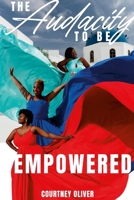 The Audacity to Be Empowered 1312556730 Book Cover