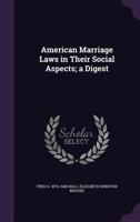 American Marriage Laws in Their Social Aspects; A Digest 1346866643 Book Cover