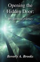 Opening the Hidden Door: My Spiritual Journey 1456590537 Book Cover