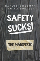 Safety Sucks! The Manifesto B094T8MWSH Book Cover