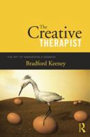 The Creative Therapist: The Art of Awakening a Clinical Session 0415997038 Book Cover
