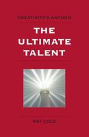 The Ultimate Talent: Creativity's Anthem 0989171574 Book Cover