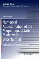 Numerical Approximation of the Magnetoquasistatic Model with Uncertainties: Applications in Magnet Design 3319412930 Book Cover