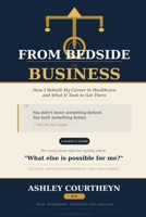 From Bedside to Business: How I Rebuilt My Career in Healthcare and What It Took to Get There B0GZDL1LVB Book Cover