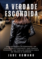 A Verdade Escondida: Uma advogada determinada, um assassinato chocante, uma família poderosa: um thriller jurídico cheio de tensão e suspense (Portuguese Edition) 3384231031 Book Cover