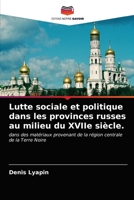 Lutte sociale et politique dans les provinces russes au milieu du XVIIe siècle.: dans des matériaux provenant de la région centrale de la Terre Noire 6203221988 Book Cover