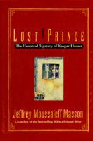 Lost Prince: The Unsolved Mystery of Kaspar Hauser 0684822962 Book Cover