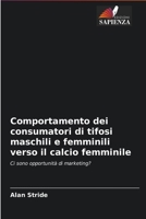 Comportamento dei consumatori di tifosi maschili e femminili verso il calcio femminile 620293574X Book Cover