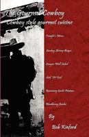 The Gourmet Cowboy (Cowboy Style Gourmet Cuisine) 0966089057 Book Cover