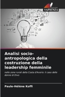 Analisi socio-antropologica della costruzione della leadership femminile: nelle zone rurali della Costa d'Avorio: il caso delle donne di Divo 6205878925 Book Cover