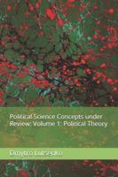 Political Science Concepts under Review: Volume 1: Political Theory B0G3KYFWRH Book Cover