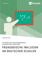 P�dagogische Inklusion an deutschen Schulen. Faktoren und Herausforderungen im Prozess der Umsetzung 3960956797 Book Cover