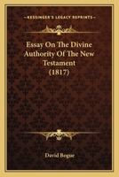Essay on the Divine Authority of the New Testament 1104052741 Book Cover