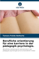 Berufliche orientierung für eine karriere in der pädagogik-psychologie.: Berufliche orientierung für eine karriere in der pädagogik-psychologie auf voruniversitärem niveau 6205735490 Book Cover