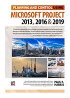 Planning and Control Using Microsoft Project 2013, 2016 & 2019 1925185621 Book Cover