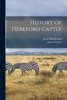 History of Hereford Cattle [microform] 101471902X Book Cover
