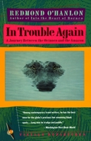 In Trouble Again: A Journey Between Orinoco and the Amazon 0679727140 Book Cover