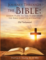 Journey Through the Bible Lesson Plans to Teach and Study the Bible Chapter by Chapter Old Testament B09WZPTWVF Book Cover