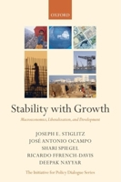 Stability with Growth: Macroeconomics, Liberalization and Development (Initiative for Policy Dialogue Series C) 0199288143 Book Cover