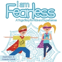 I Am Fearless: A Yoga Story for Kids and Superheroes 1775143422 Book Cover