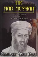 The Mad Messiah: Osama bin Laden and the Seeds of Terror 0971815534 Book Cover