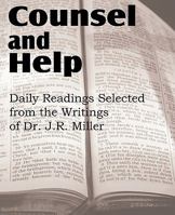Counsel and Help, Daily Readings Selected from the Writings of Dr. J.R. Miller 1612031889 Book Cover