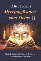 Meerjungfrauen vom Sirius ?: Die Bestimmung der Meerjungfrau: Die Liebesgeschichte, Magie und epische Fantasiereisen hinter der goldenen Maske des ... -Meerjungfrauen vom Sirius) (German Edition) B0CPFXZX5L Book Cover