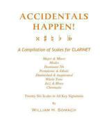Accidentals Happen! a Compilation of Scales for Clarinet Twenty-Six Scales in All Key Signatures: Major & Minor, Modes, Dominant 7th, Pentatonic & Ethnic, Diminished & Augmented, Whole Tone, Jazz & Bl 1491056096 Book Cover
