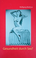 Gesundheit durch Sex? (German Edition) 3750460175 Book Cover