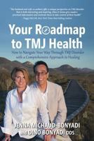 Your Roadmap to Tmj Health: How to Navigate Your Way Through Tmj Disorder with a Comprehensive Approach to Healing 1989161359 Book Cover
