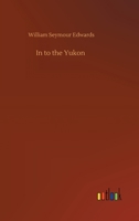 In To the Yukon 1518664997 Book Cover