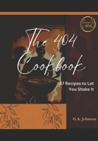 The 404 Cookbook: 47 Recipes to Let You Shake It 097894366X Book Cover