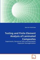 Testing and Finite Element Analysis of Laminated Composites: Experiments, Numerical Tests and Asymptotic Expansion Homogenisation 3639377486 Book Cover