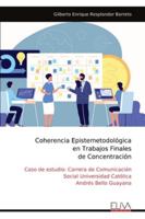 Coherencia Epistemetodológica en Trabajos Finales de Concentración: Caso de estudio: Carrera de Comunicación Social Universidad Católica Andrés Bello Guayana (Spanish Edition) 9999327656 Book Cover