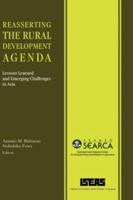 Reasserting the Rural Development Agenda: Lessons Learned and Emerging Challenges in Asia 9812304126 Book Cover