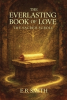 The Everlasting Book of Love: The Sacred Scroll B0G3WDTBYR Book Cover