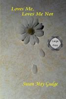 Large Print - Loves Me, Loves Me Not 1523862734 Book Cover