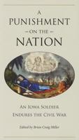 A Punishment on the Nation: An Iowa Soldier Endures the Civil War 1606351443 Book Cover