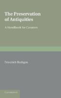 The Preservation of Antiquities: A Handbook for Curators 110763525X Book Cover
