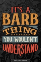 It's A Barb Thing You Wouldn't Understand: Barb Name Planner With Notebook Journal Calendar Personal Goals Password Manager & Much More, Perfect Gift For Barb 1673499112 Book Cover