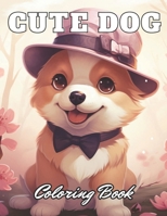 Cute Dog Coloring Book: Beautiful Edition 100+ Unique and Beautiful High-quality Designs B0CV1H42NY Book Cover