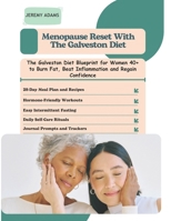 Menopause Reset with the Galveston Diet: The Galveston Diet Blueprint for Women 40+ to Burn Fat, Beat Inflammation and Regain Confidence B0F5468XPB Book Cover