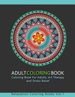 Adult Coloring Book: 30 Amazing Coloring Pages: Coloring Book For Adults, Art Therapy and Stress Relief 1518856608 Book Cover