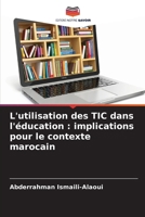 L'utilisation des TIC dans l'éducation: implications pour le contexte marocain (French Edition) 6209852750 Book Cover