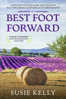 Best Foot Forward: A Million Steps or More: One Woman's Solo Hike from La Rochelle to Lake Geneva 1838278656 Book Cover