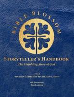 Bible Blossom Storyteller's Handbook: The Unfolding Story of God 1629323209 Book Cover