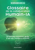 Glossaire de la collaboration Humain-IA: Les mots pour comprendre, décider et agir avec l'intelligence artificielle (French Edition) 2322600849 Book Cover